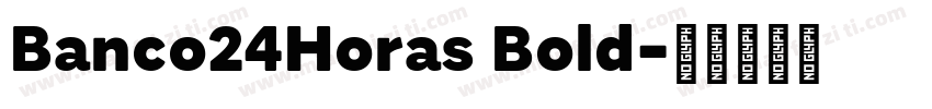 Banco24Horas Bold字体转换
